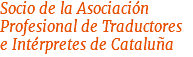 Socio de la Asociación Profesional de Traductores e Intérpretes de Cataluña